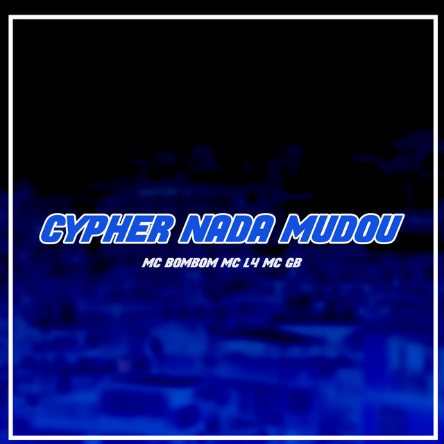 Cypher Nada Mudou