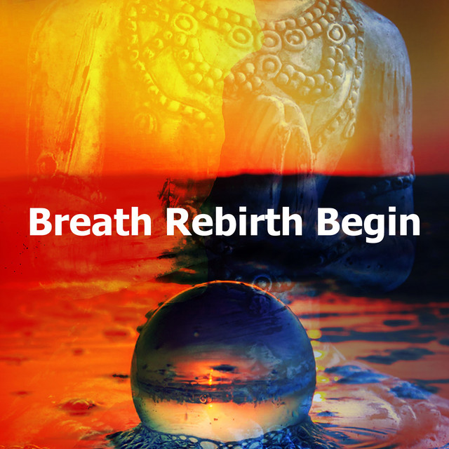 Breath Rebirth Begin - Album by Meditation and Relaxation | Spotify