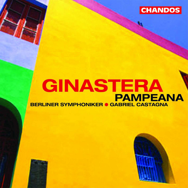 Ginastera: Obertura para el Fausto criollo, Pampeana, Dances from Estancia & Glosses sobre temes de Pau Casal cover
