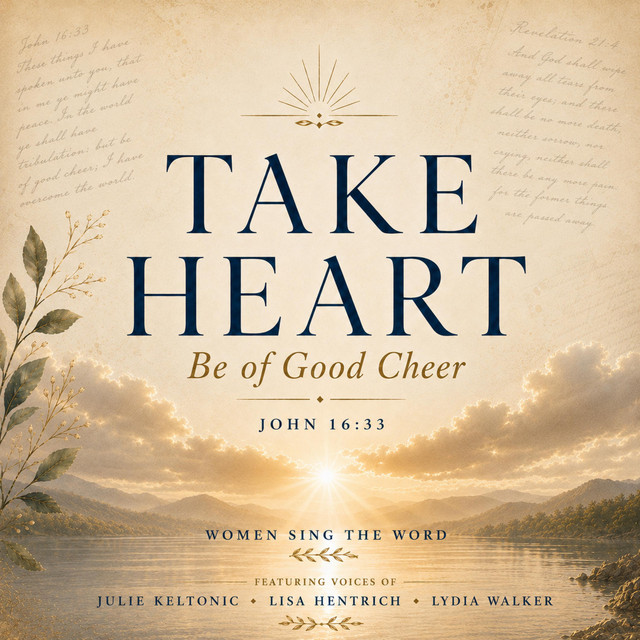 Take Heart (Be of Good Cheer) by Women Sing The Word, Julie Keltonic ...