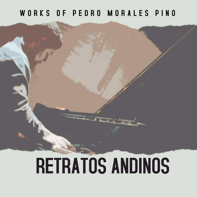 Works of Pedro Morales Pino: Retratos Andinos cover art