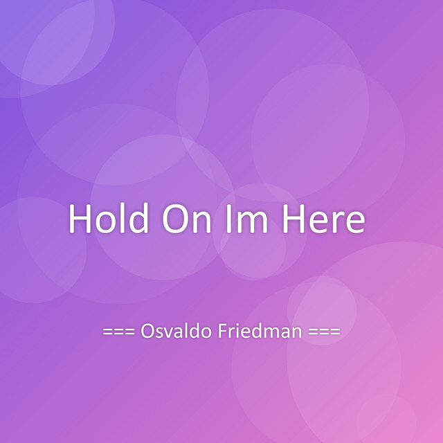 Hold On Im Here