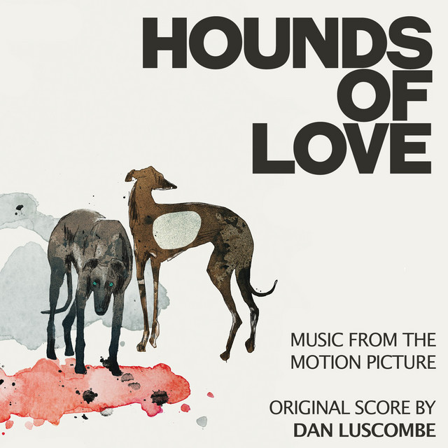 Hounds of Love (Original Motion Picture Soundtrack) - Album by Dan