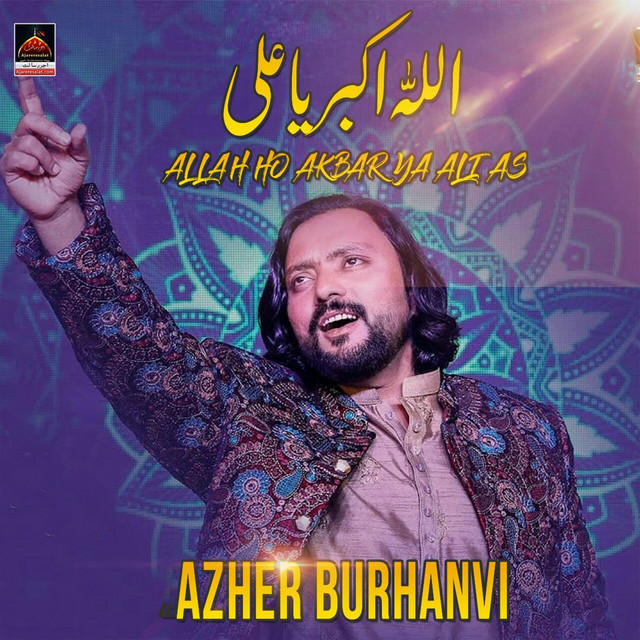 Allah Ho Akbar Ya Ali As - Single by Azher Burhanvi | Spotify