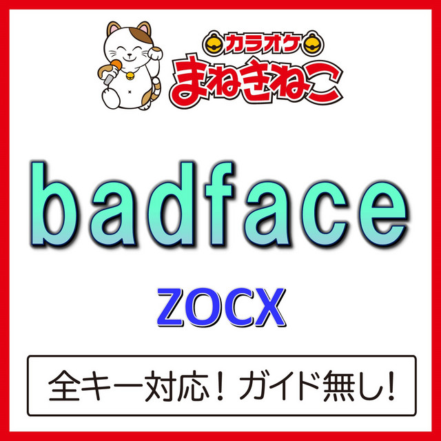 Badface (Karaoke) [ZOCX] - Album by カラオケまねきねこ | Spotify