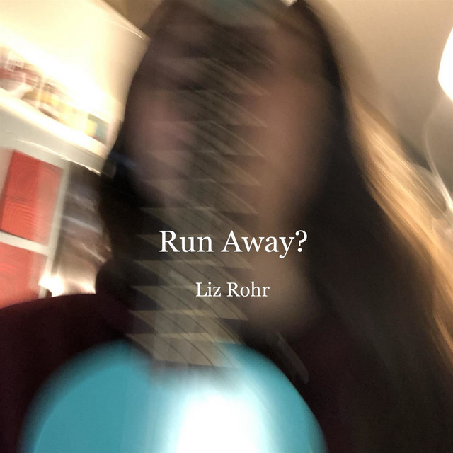 Run Away? - Single by Liz Rohr | Spotify