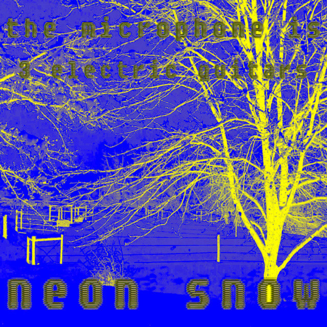 neon snow (the microphone is 3 electric guitars) (single)