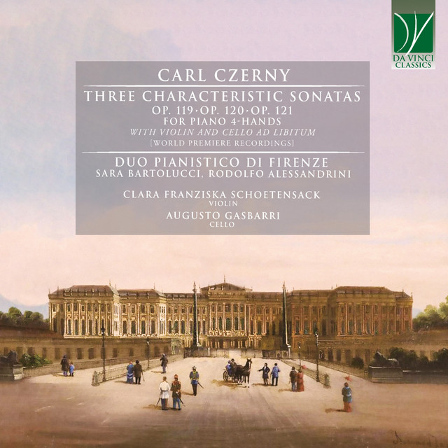 Carl Czerny: Three Characteristic Sonatas Opp. 119, 120 & 121 for Piano 4-Hands with Violin and Cello Ad Libitum (World Premiere Recordings) — Carl Czerny