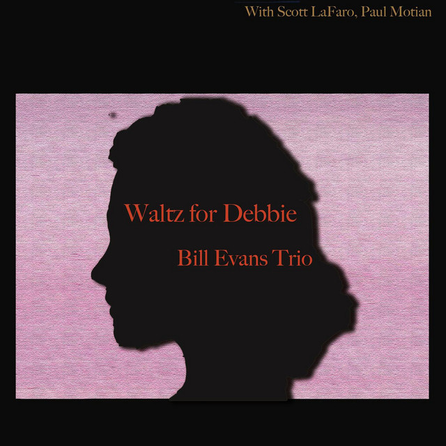 Waltz for Debby - Compilation by Bill Evans Trio | Spotify