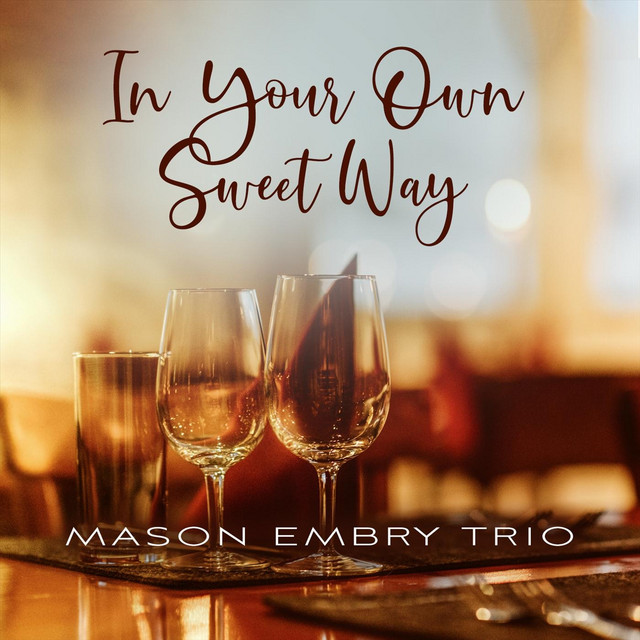 In Your Own Sweet Way - Single by Mason Embry Trio | Spotify