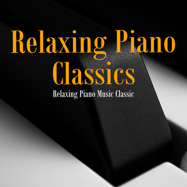 Relaxing Piano Classics - Album by Relaxing Piano Music Classic | Spotify