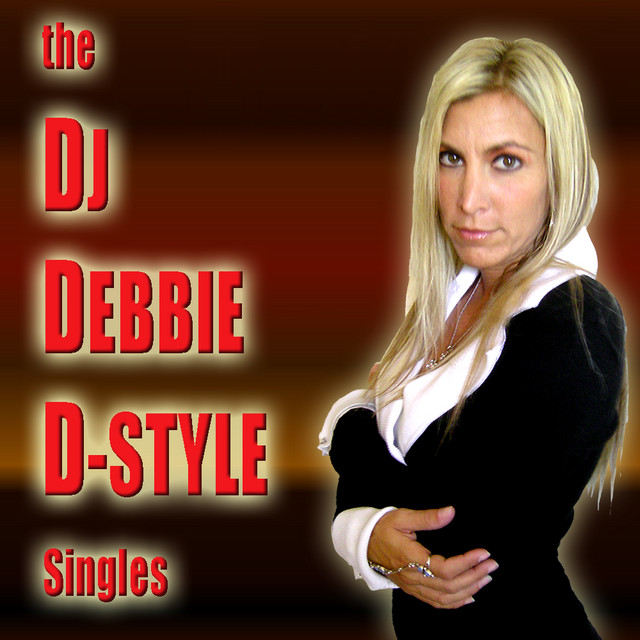 The Dj Debbie D-style Singles - Album by DJ Debbie D | Spotify