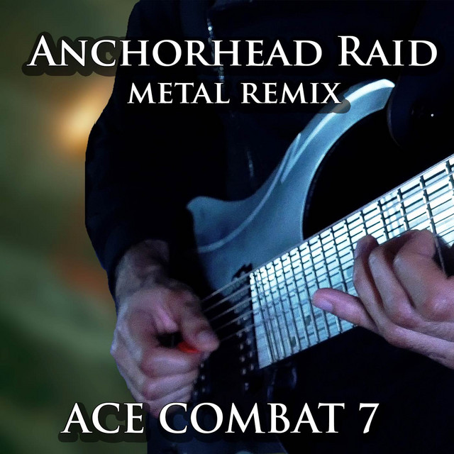 Anchorhead Raid (From "Ace Combat 7") [Metal Remix]