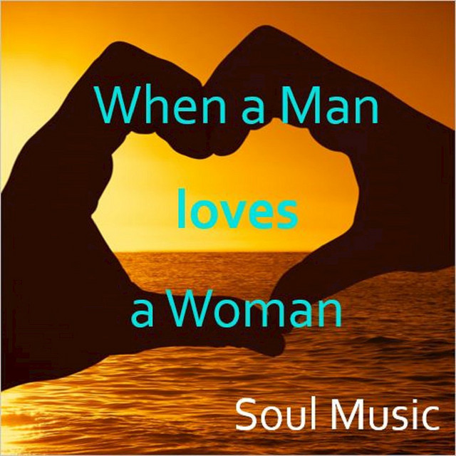 When a Man Loves a Woman: Soul Music - Compilation by Various