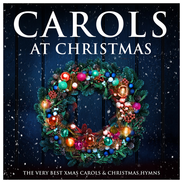 Carols at Christmas - The Very Best Xmas Carols & Christmas Hymns cover art