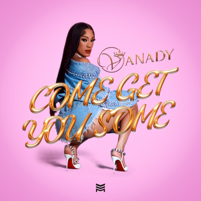 Come Get You Some - Single by Vanady | Spotify