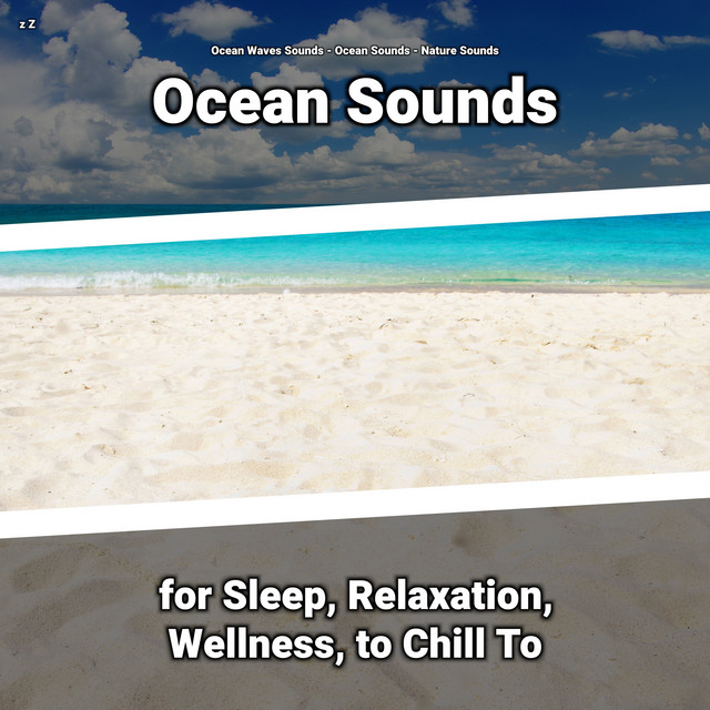 z Z Ocean Sounds for Sleep, Relaxation, Wellness, to Chill To cover art