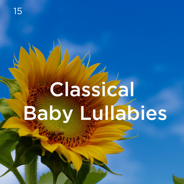 15 Classical Baby Lullabies - Album by Sleep Baby Sleep | Spotify