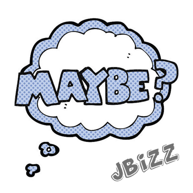 Maybe - Single by Jbizz | Spotify