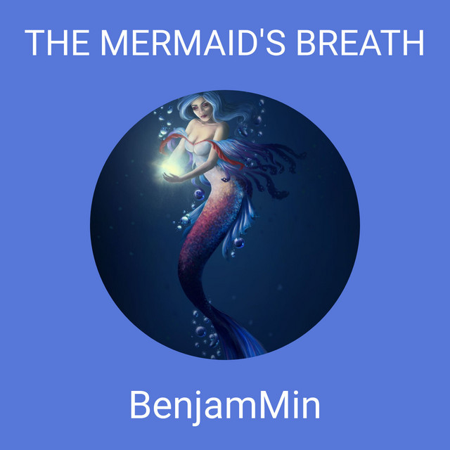 THE MERMAID'S BREATH – Single de BENJAMMing BODENSTEIN | Spotify