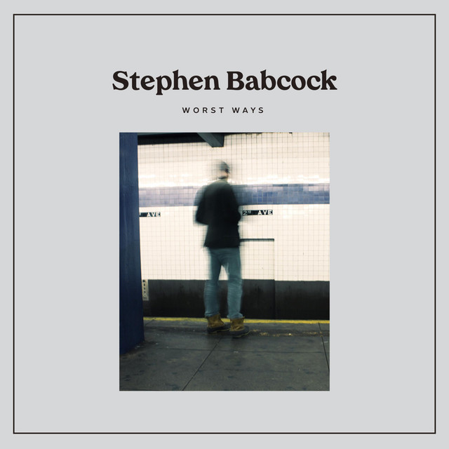 Stephen Babcock - Worst Ways