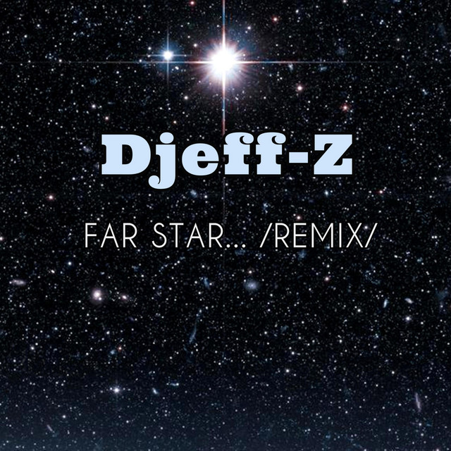 Обкладинка: Far Star... - remix — Djeff-Z