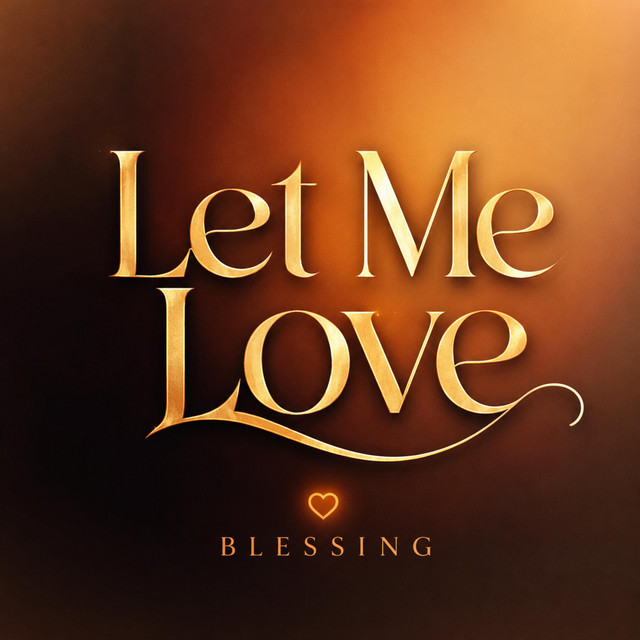 Blessing – LET ME LOVE