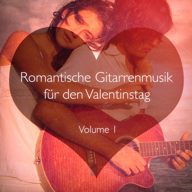 Romantische Gitarrenmusik für den Valentinstag, Vol. 1