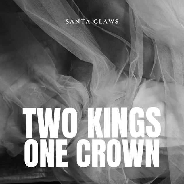 Two Kings One Crown - Single by Santa Claws | Spotify