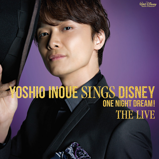 YOSHIO INOUE SINGS 〜ONE NIGHT DREAMS〜初回盤 Yoshio Inoue Sings Disney ~One Night Dream! The Live - Album by