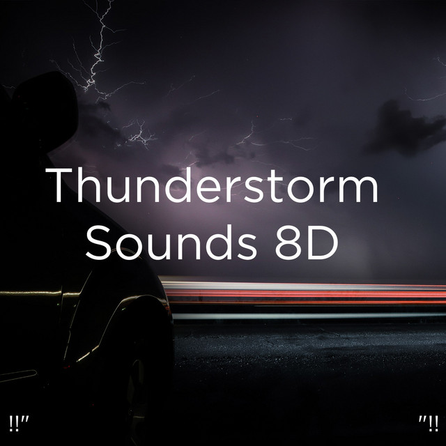 Thunderstorm Sounds 8D "!! - Album by Thunderstorm Sound Bank | Spotify