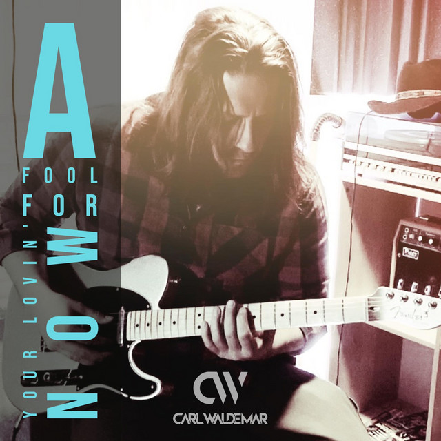A Fool for Your Lovin' Now - Single by Carl Waldemar | Spotify