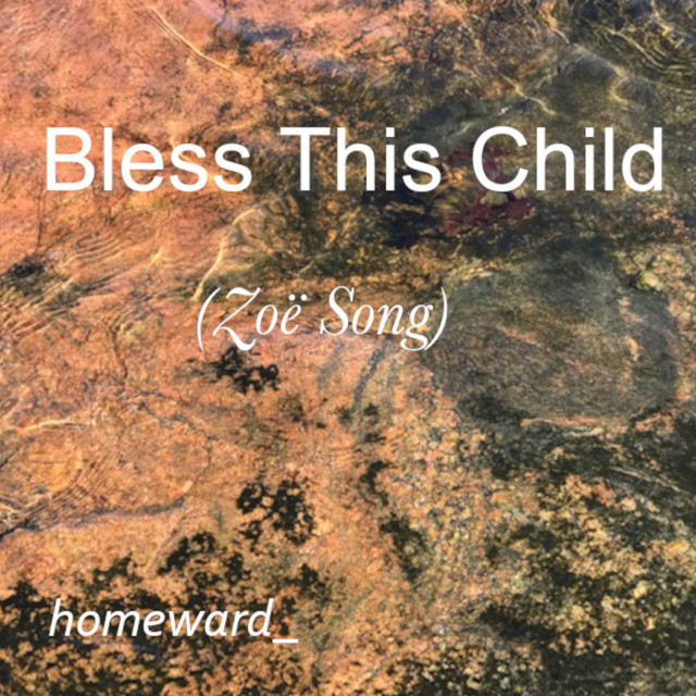 Bless This Child (Zoë Song)