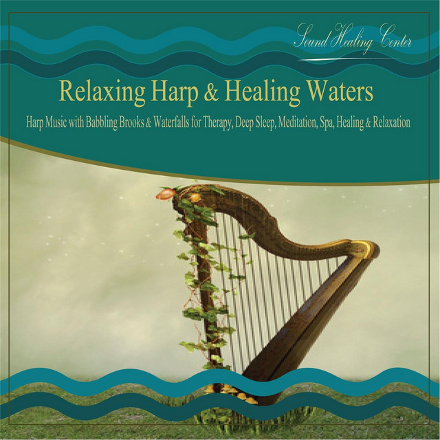 Relaxing Harp & Healing Waters: Harp Music With Babbling Brooks & Waterfalls for Therapy, Deep Sleep, Meditation, Spa, Healing & Relaxation cover art