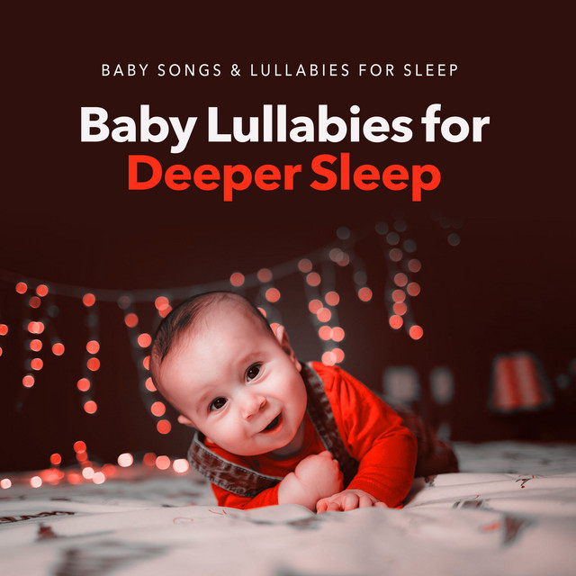 Baby Lullabies for Deeper Sleep - Album by Baby Songs & Lullabies For ...