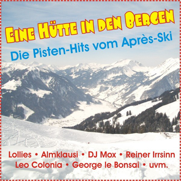 Eine Hütte in Den Bergen - Die Pistenhits Vom Après Ski cover