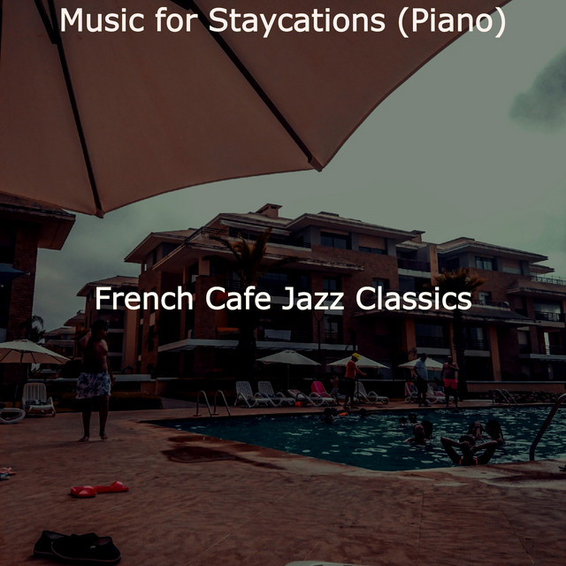 Music for Staycations (Piano) - Album by French Cafe Jazz Classics ...