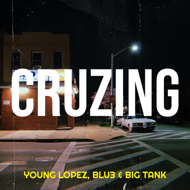 Cruzing - song and lyrics by Young Lopez, Blu3, Big Tank | Spotify
