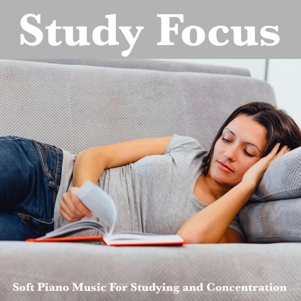 Study Focus: Soft Piano Music For Studying and Concentration - Album by ...