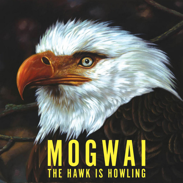 The Hawk Is Howling - Album by Mogwai | Spotify