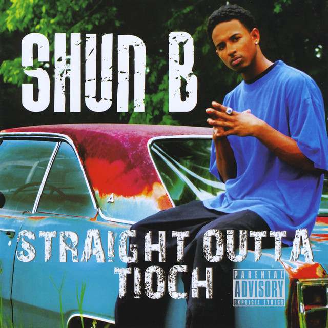 Straight Outta Tioch - Album by Shun B | Spotify