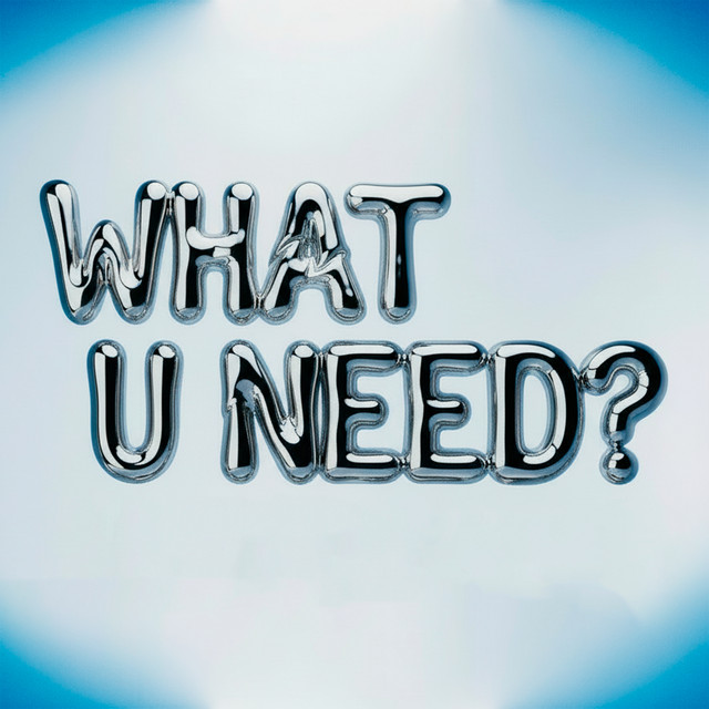 What U Need?