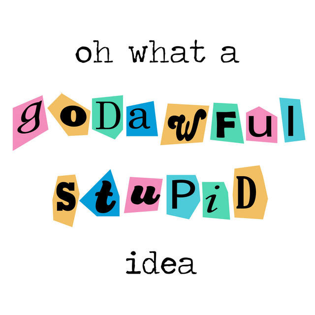 Oh What a Godawful Stupid Idea cover
