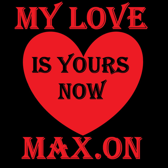 My Love Is Yours Now