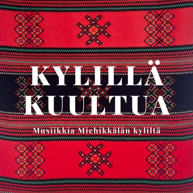 Kylillä Kuultua: Musiikkia Miehikkälän kyliltä cover art