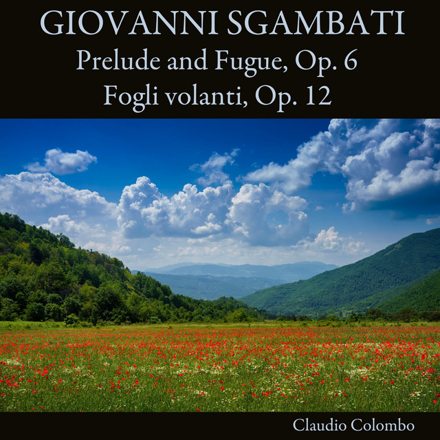Giovanni Sgambati: Prelude and Fugue, Op. 6 / Fogli volanti, Op. 12