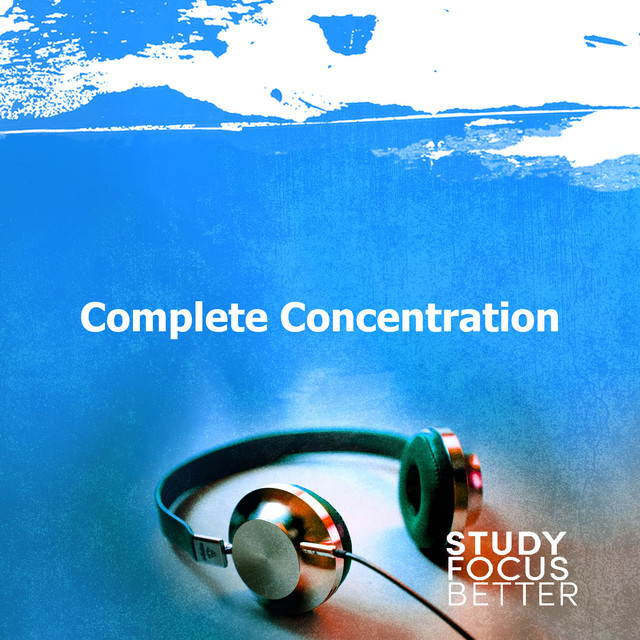 Complete Concentration - Album by Study Focus Better | Spotify