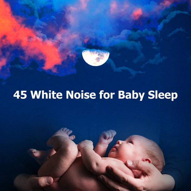 45 White Noise for Baby Sleep - Album by White Noise Baby Sleep Music ...