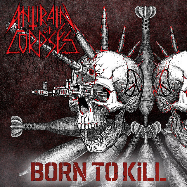 Обкладинка: Born to kill — Antirain of Corpses