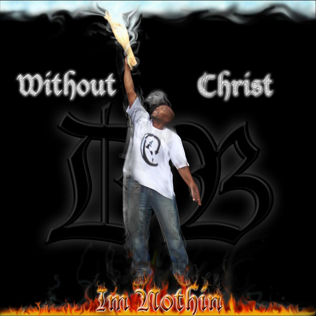(Without Christ) Im Nothin cover art